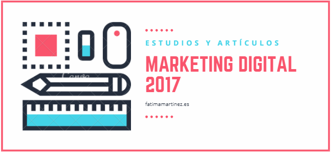 Estudios Marketing Digital 2017